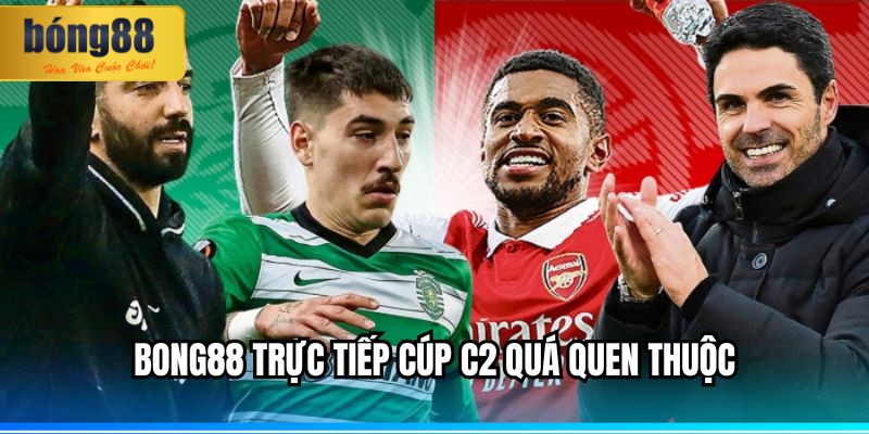 BONG88 trực tiếp cúp C2 quá quen thuộc